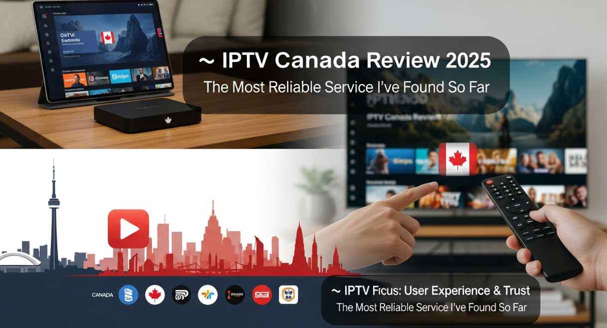 🇨🇦 IPTV Canada Review 2025 – The Most Reliable Service I've Found So Far