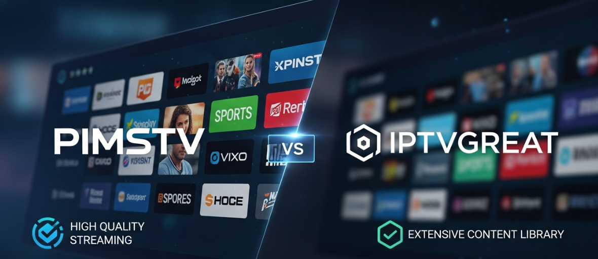 PIMSTV vs. IPTVGREAT: An Honest Review of the Best IPTV Subscription (2026)